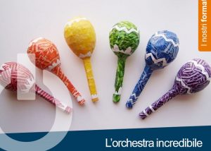 Format per formazione esperienziale: L'orchestra incredibile